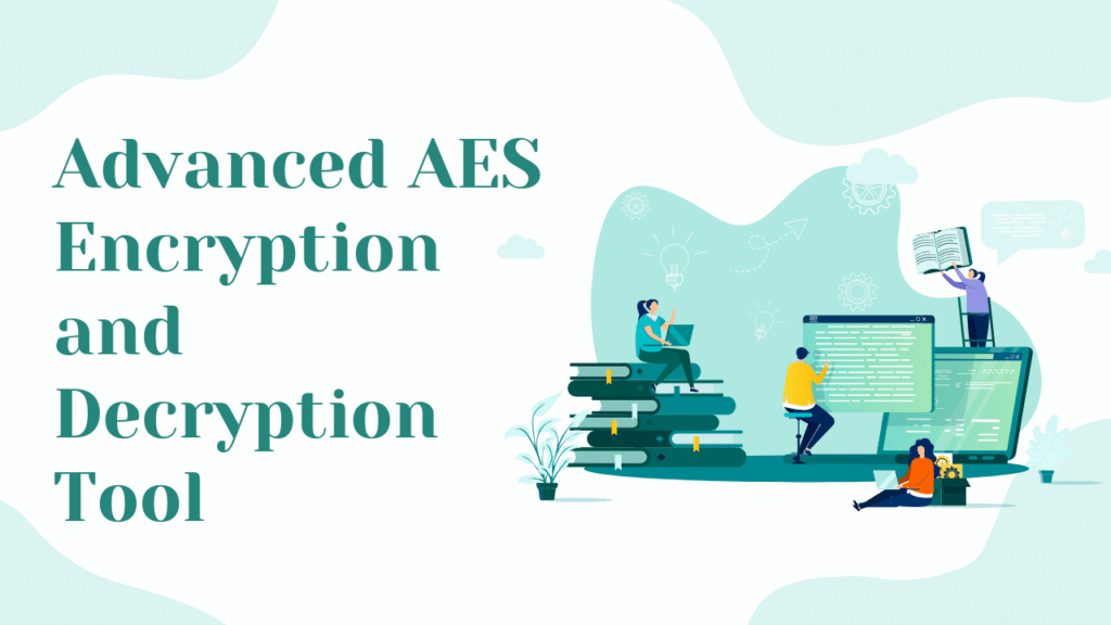 Advanced AES Encryption and Decryption Tool