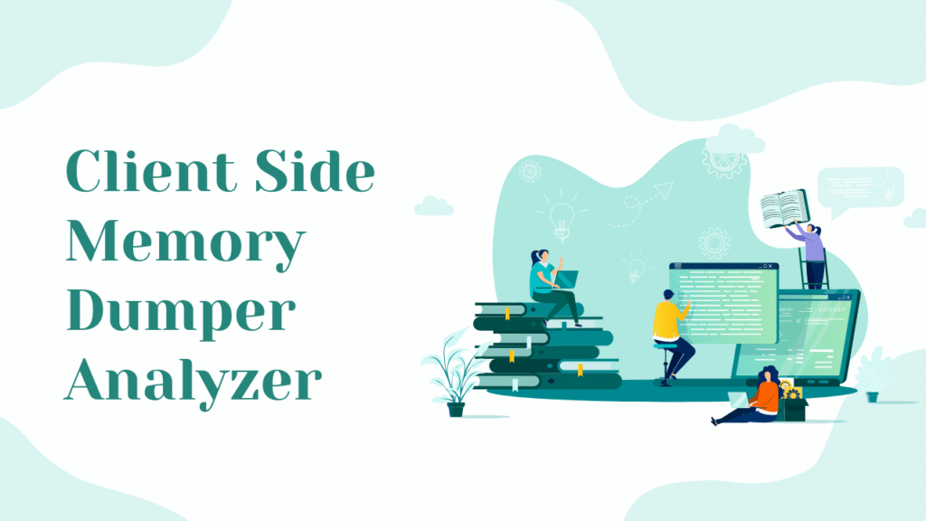 Client Side Memory Dumper Analyzer