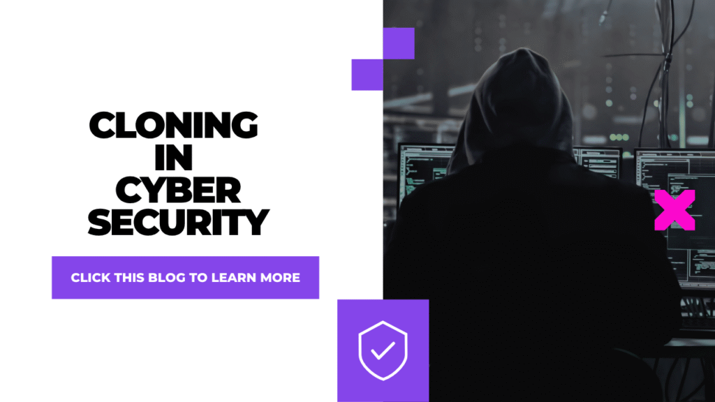 Cloning in Cyber Security